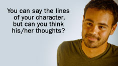 You can say the lines of your character, but can you think his/her thoughts?