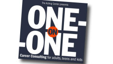 The Acting Center presents one-on-one acting career consulting for adults, teens and kids.
